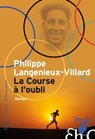 La course à l'oubli - Philippe Langenieux-Villard - 9782350873671