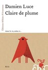 Claire de plume - Damien Luce - 9782350874180