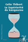 La Supériorité du kangourou - Colin Thibert - 9782350878089