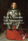 Les Murmures du ciel - ou quand revient Jeanne - Erik L'Homme - 9782350878768