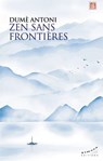 Zen sans frontières - Dumè Antoni - 9782351187777