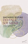 Devenir soi-même - Enseignements sur la voie du zen - Shunryu Suzuki - 9782351187807