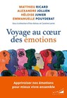 Voyage au coeur des émotions - Matthieu Ricard ; Alexandre Jollien ; Héloïse Junier ; Emmanuelle Pouydebat ; Ilios Kotsou ; Caroline Lesire ; Christophe Massin ; Bernard Rime ; Alexandre Heeren ; Claire OPPERT - 9782351187869