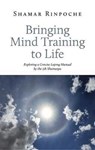 Bringing Mind Training to Life - Shamar Rinpoche - 9782360170159