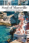 Soul of Marseille - einzigartige Erlebnisse - Ezéchiel Zérah - 9782361958411