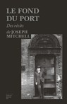 Le fond du port - Joseph Mitchell - 9782364681903