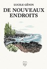 De nouveaux endroits - Lucile Génin - 9782364685987