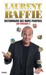 Dictionnaire des noms propres (ou presque !) - Laurent Baffie - 9782366581652