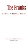 The Franks: A History of European Nations - History and Civilization Collection - 9782366593785