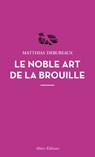 Le noble art de la brouille - Matthias Debureaux - 9782370731739