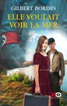 Elle voulait voir la mer - Gilbert Bordes - 9782374481180