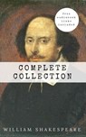 William Shakespeare: The Complete Collection (Hamlet + The Merchant of Venice + A Midsummer Night's Dream + Romeo and ... Lear + Macbeth + Othello and many more!) - William Shakespeare - 9782377870240