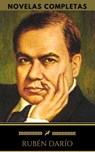 Rubén Darío: Novelas Completas (Golden Deer Classics) - Rubén Darío ; Golden Deer Classics - 9782377872107