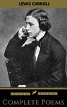 Lewis Carroll: Complete Poems (Golden Deer Classics) - Lewis Carroll ; Golden Deer Classics - 9782377930692