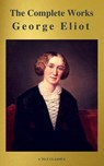 George Eliot  : The Complete Works (A to Z Classics) - George Eliot - 9782378072193