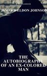 The Autobiography of an Ex-Colored Man (Free Audiobook) (A to Z Classics) - James Weldon Johnson - 9782378073107