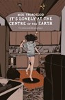 It's Lonely at the Centre of the Earth - Zoe Thorogood - 9782378871482