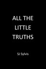 All The Little Truths - SJ Sylvis - 9782379873980