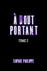 A Bout Portant Tome 2 - Sophie Philippe - 9782379874208