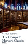 The Complete Harvard Classics 2023 Edition - ALL 71 Volumes - Charles W. Eliot ; Benjamin Franklin ; William Penn ; Plato ; Epictetus ; Marcus Aurelius ; Francis Bacon ; John Milton ; Thomas Browne ; Robert Burns - 9782380376562