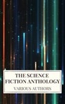 The Science Fiction Anthology - Andre Norton ; Lester del Rey ; Harry Harrison ; Marion Zimmer Bradley ; Fritz Leiber ; Ben Bova ; Philip K. Dick - 9782380376609