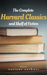 The Complete Harvard Classics and Shelf of Fiction - Charles W. Eliot - 9782380378672