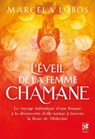 L'éveil de la femme chamane - Marcela Lobos - 9782381351704
