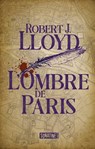 L'Ombre de Paris - Robert Lloyd - 9782383992271