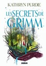 La Forêt de Grimm - Livre 02 Les secrets de Grimm (e-book) - Kathryn Purdie - 9782385601577