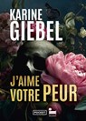 J'aime votre peur: le meilleur de Karine Giebel en histoires courtes, 14 nouvelles de l'autrice de thrillers - Karine Giebel - 9782385772376