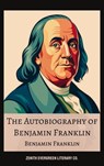 The Autobiography of Benjamin Franklin - Benjamin Franklin - 9782386910418