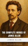 The Complete Works of James Allen - James Allen - 9782386915321