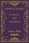 Le Chant des Machines - Néphélie Thomas - 9782387033642