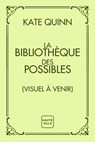 La Bibliothèque des possibles - Kate Quinn - 9782387211972
