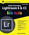 Adobe Photoshop Lightroom 6 et CC pour les Nuls grand format, 2e édition - Bernard Jolivalt - 9782412032961