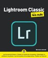 Lightroom CC Pour les Nuls, nelle éd. - Bernard Jolivalt - 9782412065082