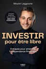 Investir pour être libre - 9 étapes pour atteindre l indépendance financière - Mounir Laggoune - 9782412099285