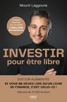 Investir pour être libre, édition augmentée : 10 étapes pour atteindre l'indépendance financière : placements, Bourse, immobilier, entreprereuriat - Mounir Laggoune - 9782412107560