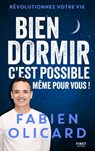 Bien dormir, c'est possible, même pour vous ! - Sommeil - Fabien Olicard - Astuces - Techniques - Documentaire - Insomnie - Fatigue - Fabien Olicard - 9782412109243
