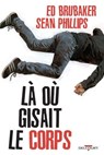 Là où gisait le corps - Ed Brubaker ; Sean Phillips ; Jacob Phillips - 9782413061748