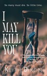 I May Kill You - Keith Dixon - 9782490675128