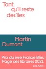 Tant qu'il reste des îles - Martin Dumont - 9782491521592