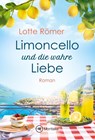 Limoncello und die wahre Liebe - Lotte Römer - 9782496704389