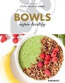 Le B.A-B.A de la cuisine - Bowls super healthy - Ilona Chovancova - 9782501153287
