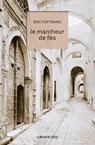 Le Marcheur de Fès - Eric Fottorino - 9782702152911