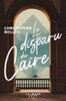 Le Disparu du Caire - Christopher Bollen - 9782702189177