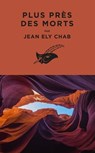 Plus près des morts - Jean Ely Chab - 9782702451496