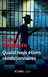 Quand nous étions révolutionnaires - Roberto Ampuero - 9782709639422