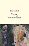 Vous, les ancêtres - Bessora - 9782709670456