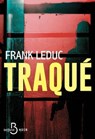 Traqué - NOUVEAUTÉ par l'auteur du bestseller DUEL, prix des Libraires U - La cavale sous haute tension d'un criminel hors-norme - Frank Leduc - 9782714405715